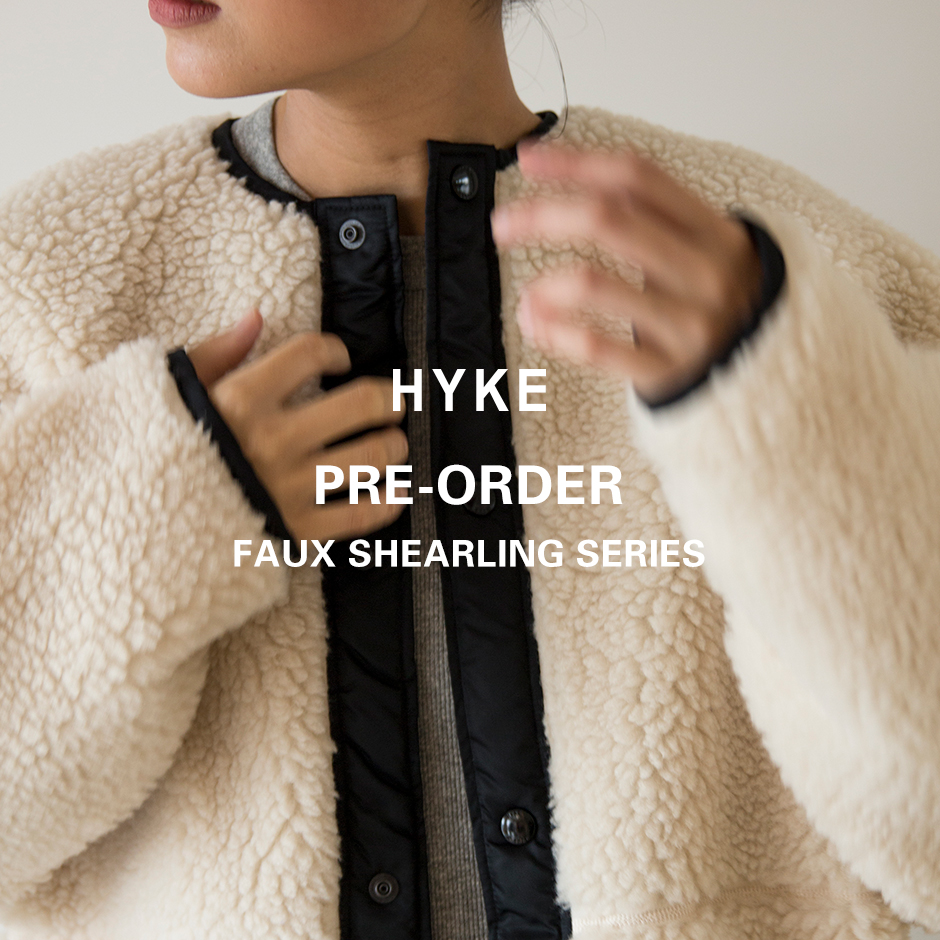 HYKE＞FAUX SHEARLING シリーズ 予約開始 | st company online store 